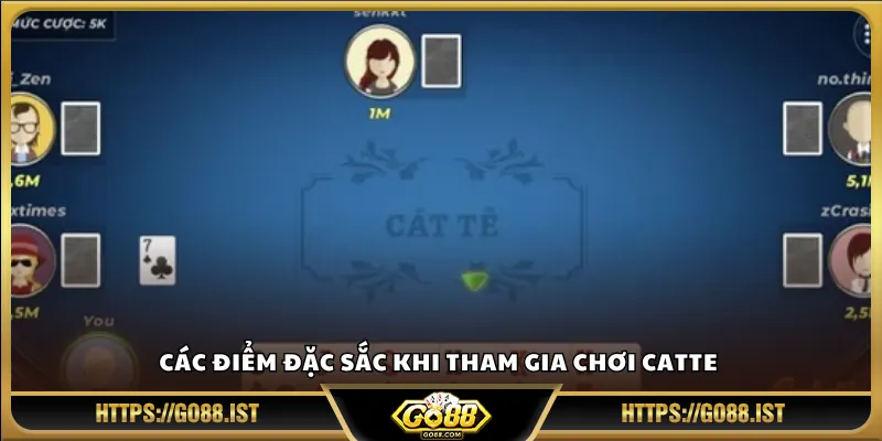 Các điểm đặc sắc khi tham gia chơi Catte 